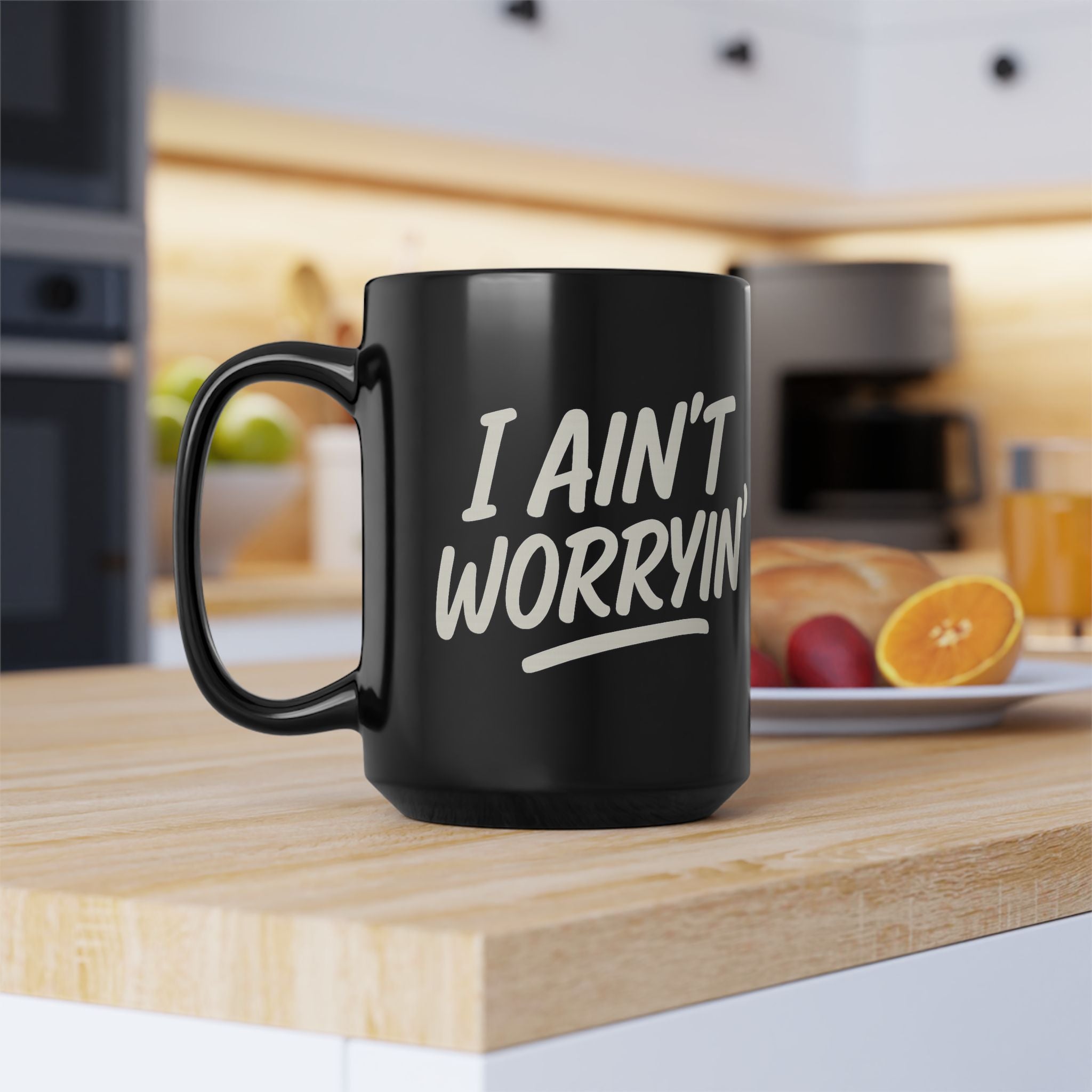 I Ain't Worryin' Coffee Mug