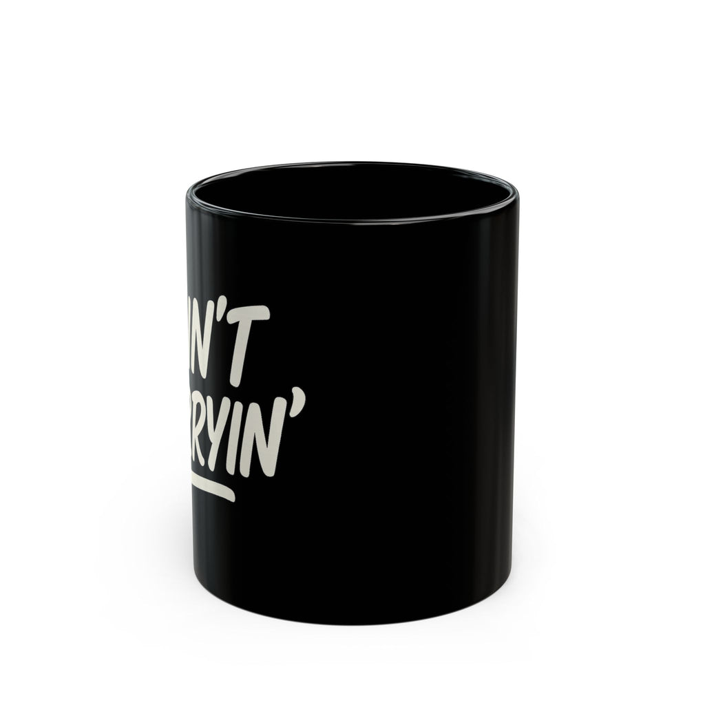 I Ain't Worryin' Coffee Mug