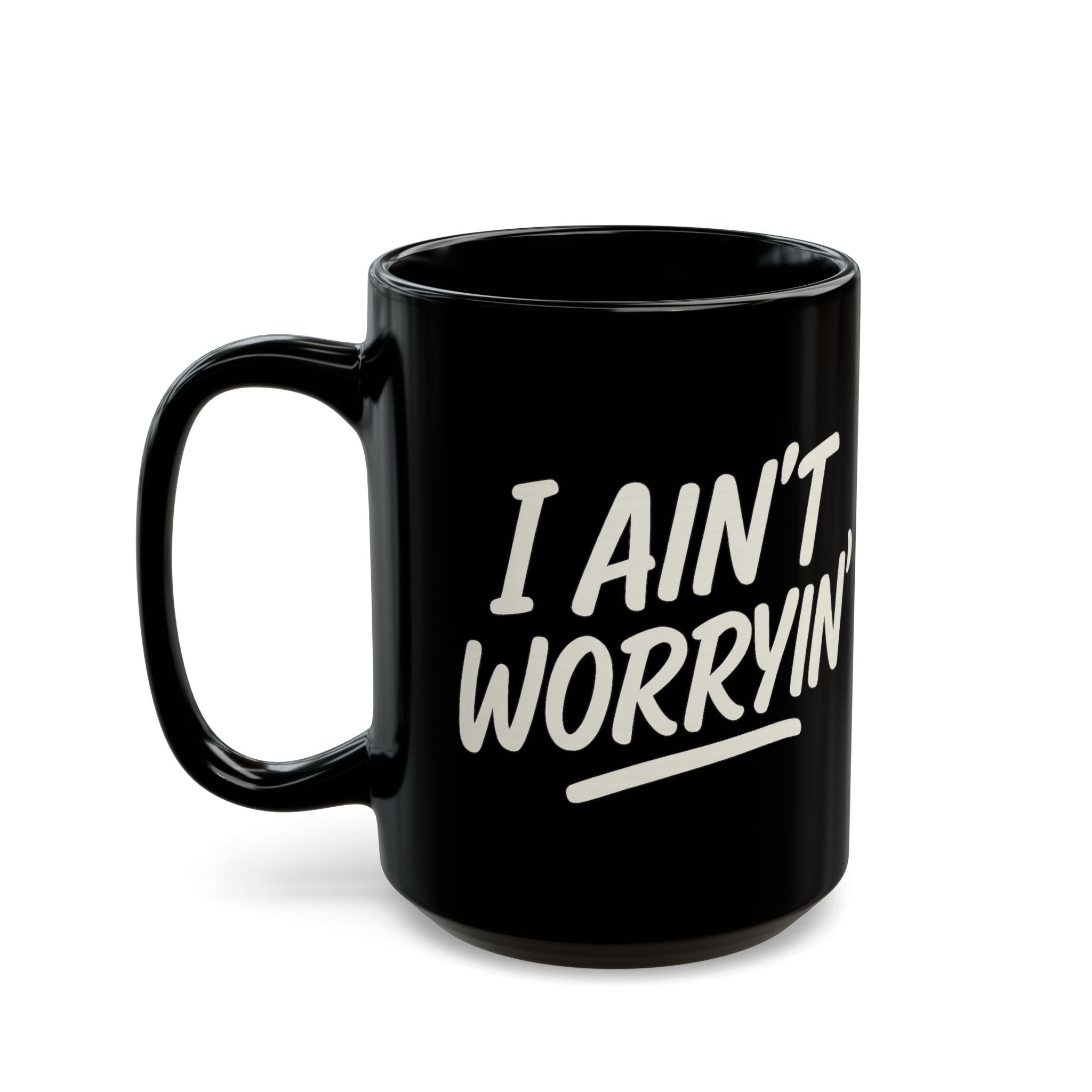 I Ain't Worryin' Coffee Mug